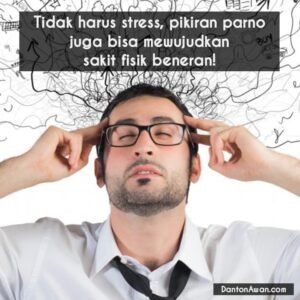 Read more about the article Tidak Harus Stress, Pikiran Parno Juga Bisa Mewujudkan Sakit Fisik Beneran!